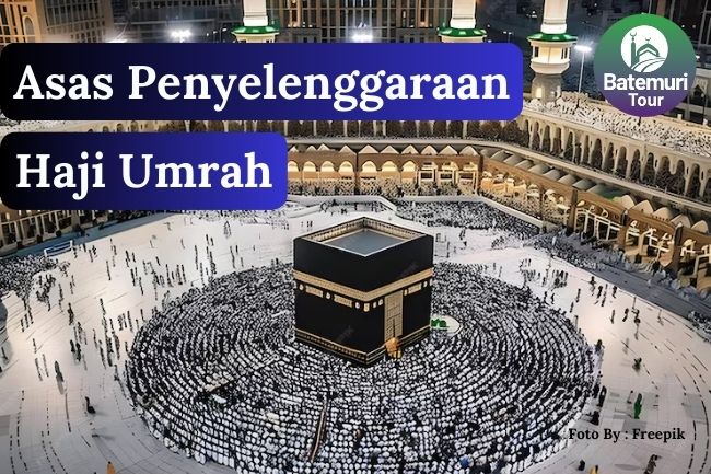 10 Asas-Asas Penyelenggaraan Ibadah Haji dan Umrah